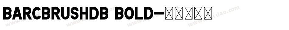 BarcBrushDB Bold字体转换